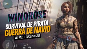 Leia mais sobre o artigo Windrose (Crosswind): O Novo Survival de Piratas Gratuito que Deves Conhecer!