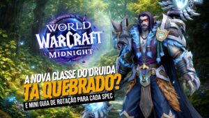 Leia mais sobre o artigo Guia Completo: O Novo Druida em World of Warcraft Midnight