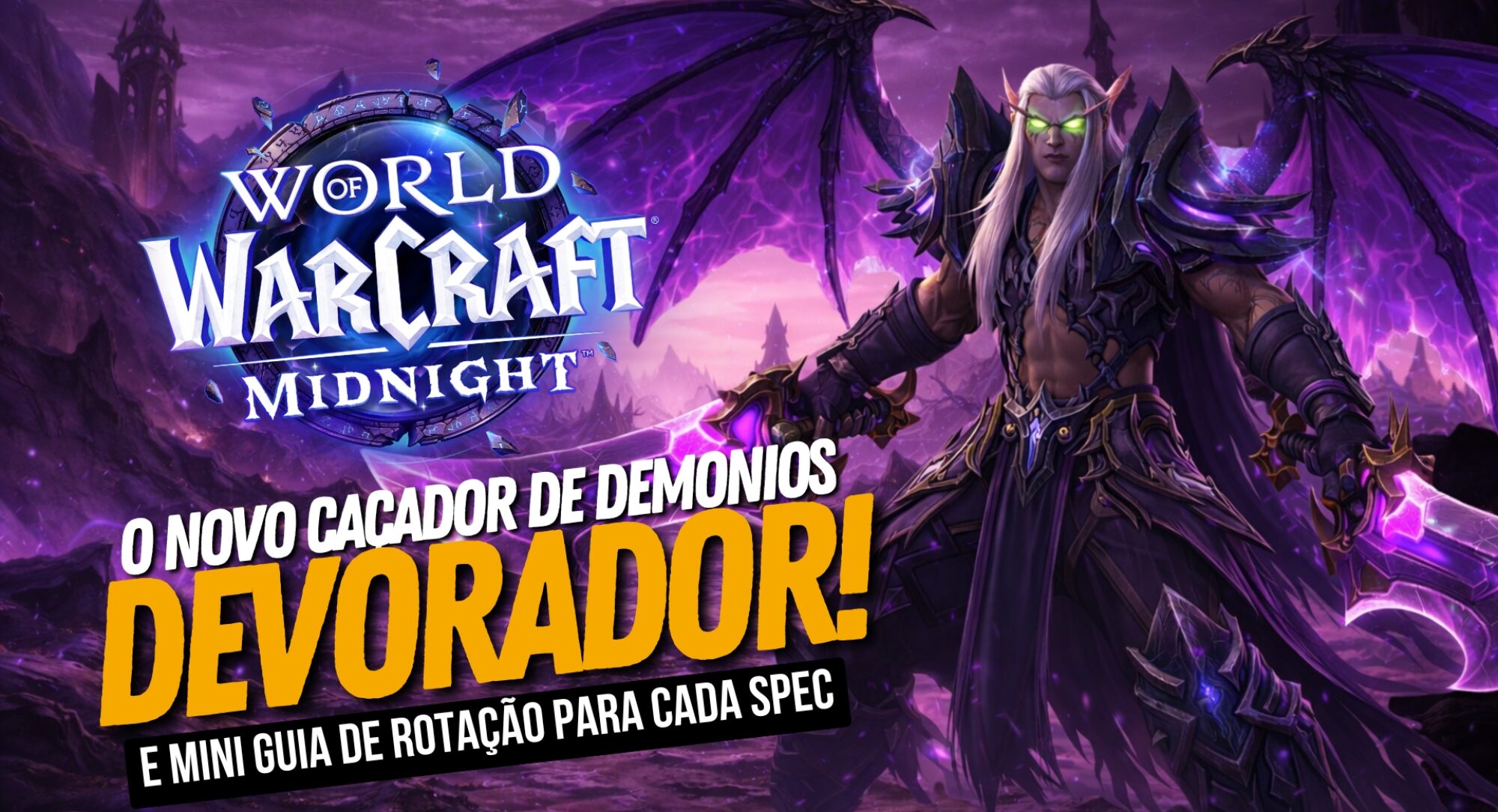 Guia Demon Hunter WoW Midnight: Nova Spec, Guia de Rotação de Cada Uma e Mudanças.