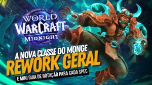 Leia mais sobre o artigo Guia do Novo Monge no WoW Midnight: Rework, Novas Skills e o que Mudou!