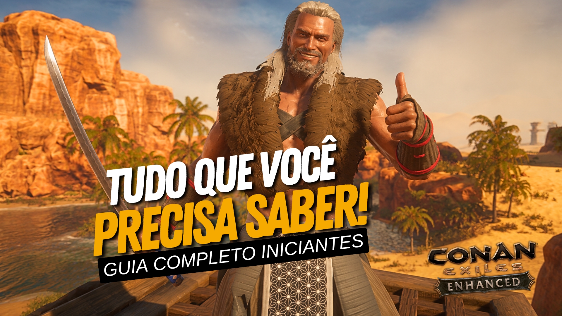No momento, você está visualizando Conan Exiles Enhanced: O Guia Definitivo Completo para Iniciantes